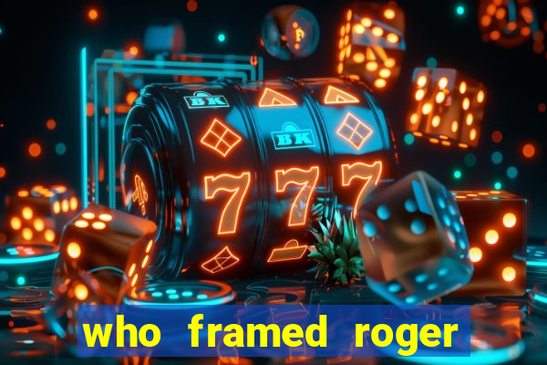 who framed roger the rabbit