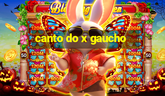 canto do x gaucho