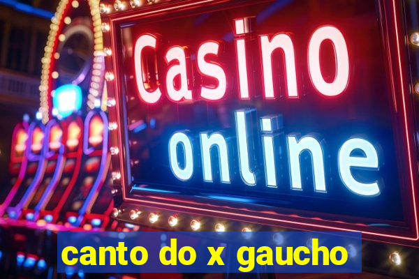 canto do x gaucho