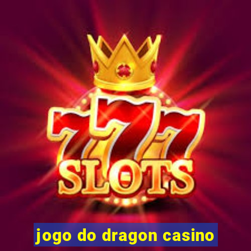 jogo do dragon casino