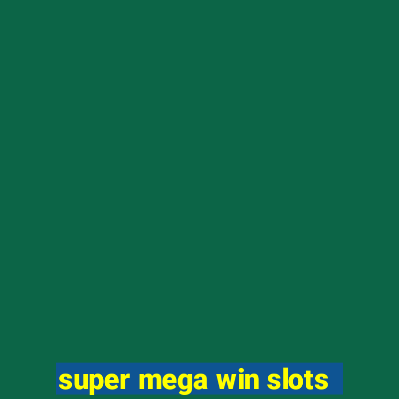 super mega win slots