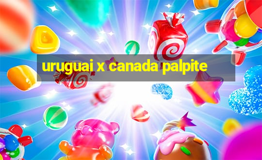 uruguai x canada palpite