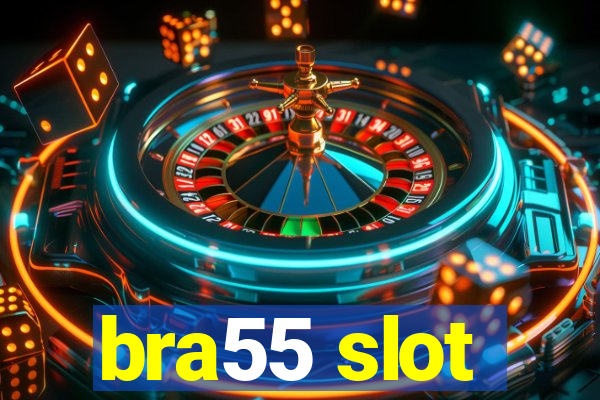 bra55 slot