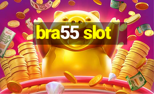 bra55 slot