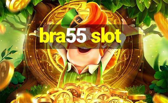 bra55 slot