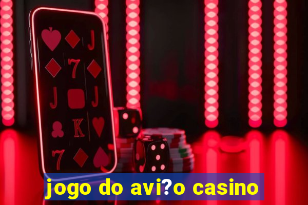 jogo do avi?o casino