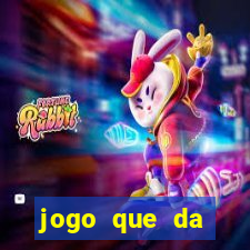 jogo que da dinheiro tigre