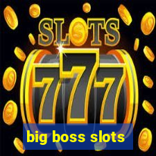 big boss slots