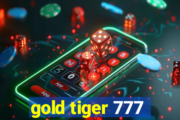 gold tiger 777