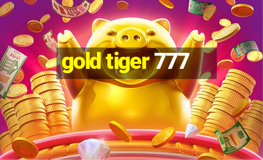 gold tiger 777