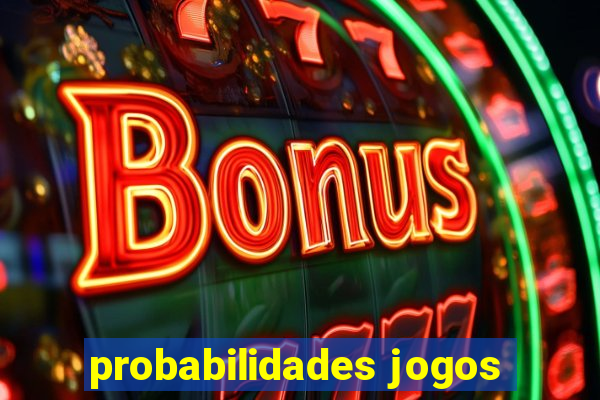 probabilidades jogos