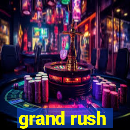 grand rush