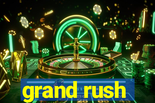 grand rush