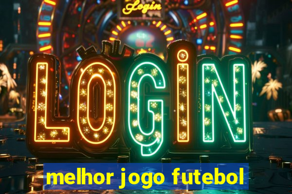 melhor jogo futebol