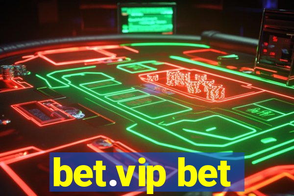 bet.vip bet