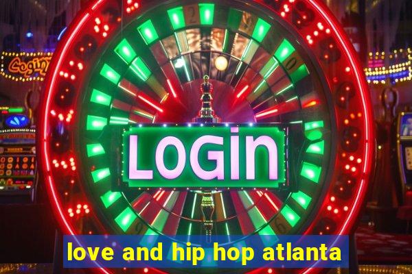 love and hip hop atlanta