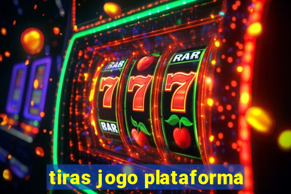 tiras jogo plataforma