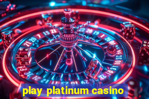 play platinum casino