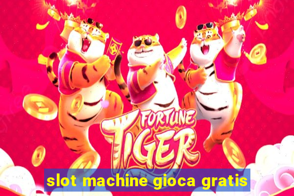 slot machine gioca gratis