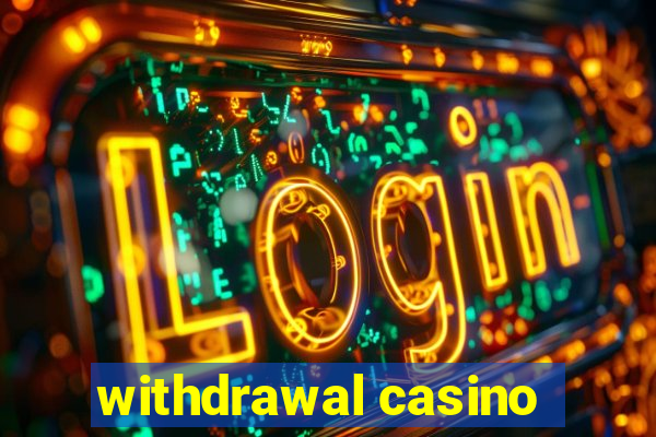 withdrawal casino