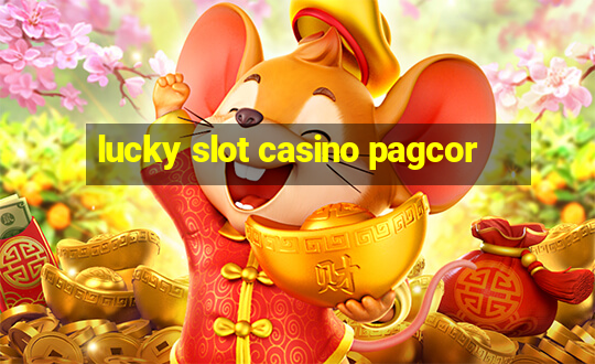 lucky slot casino pagcor