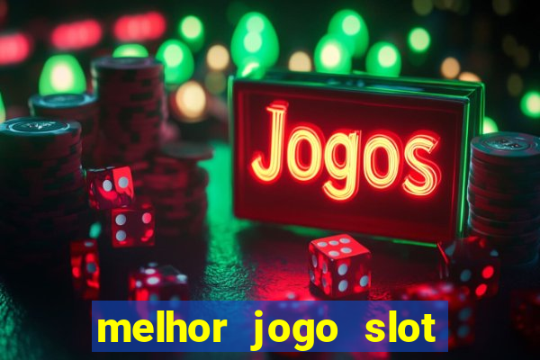 melhor jogo slot para ganhar dinheiro