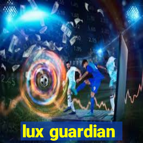 lux guardian