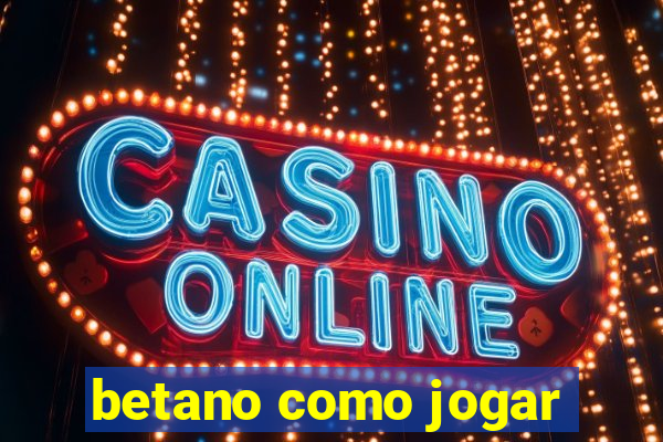 betano como jogar