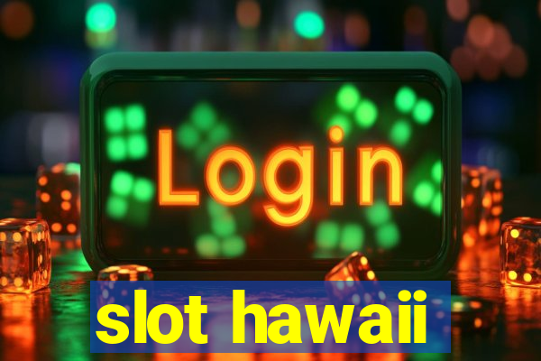 slot hawaii