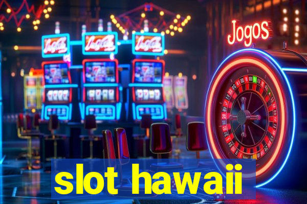 slot hawaii