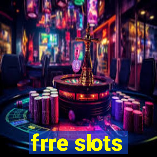 frre slots