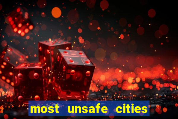 most unsafe cities in us