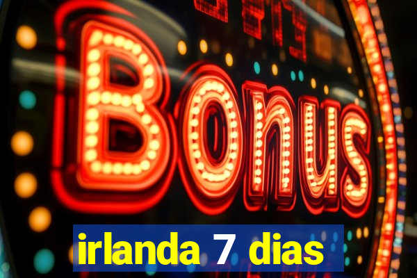 irlanda 7 dias