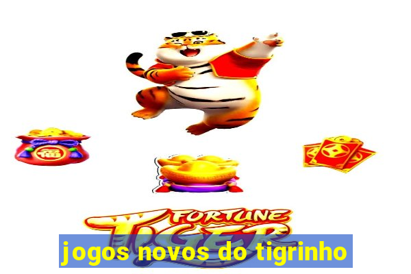 jogos novos do tigrinho