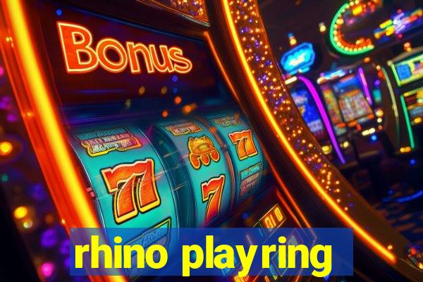 rhino playring