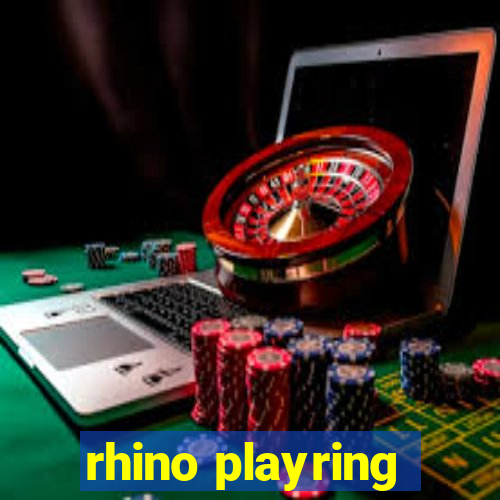 rhino playring