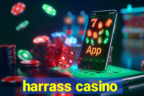 harrass casino