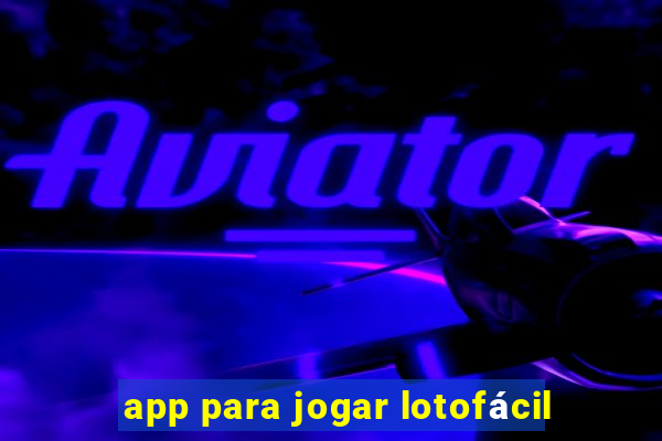 app para jogar lotofácil