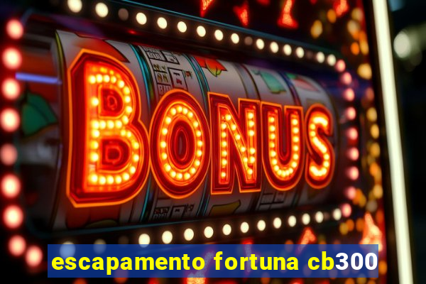 escapamento fortuna cb300