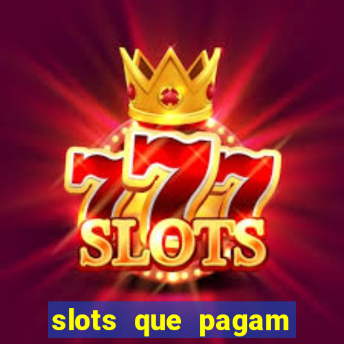 slots que pagam dinheiro de verdade