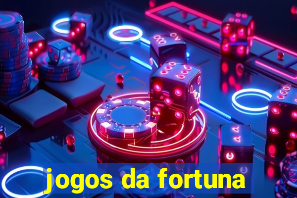 jogos da fortuna