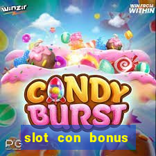 slot con bonus immediato senza deposito