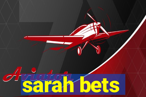 sarah bets