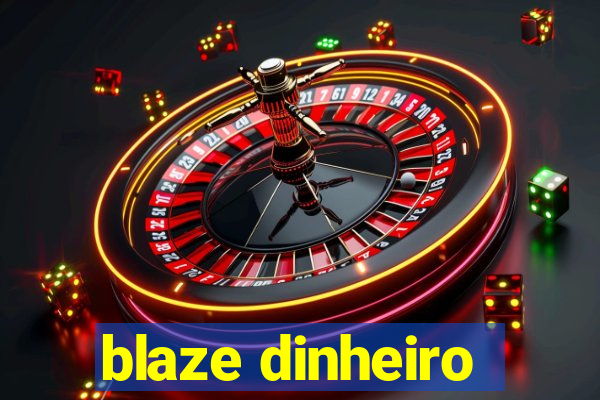 blaze dinheiro