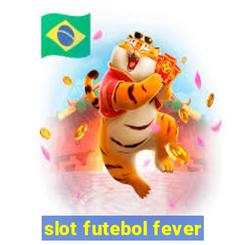 slot futebol fever