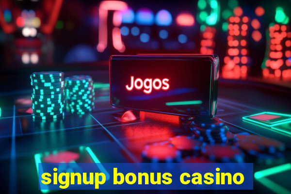 signup bonus casino