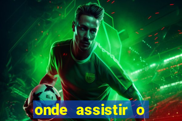 onde assistir o jogo da espanha