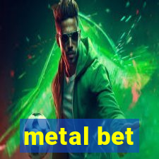 metal bet