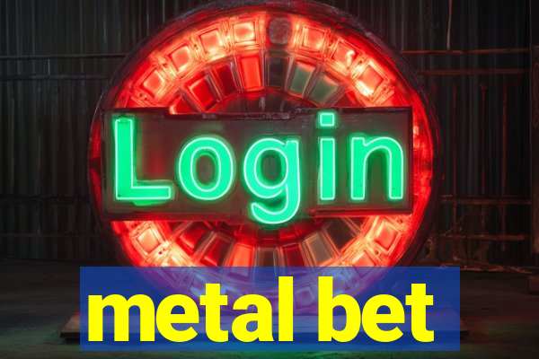 metal bet