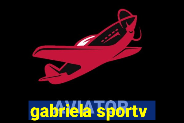 gabriela sportv